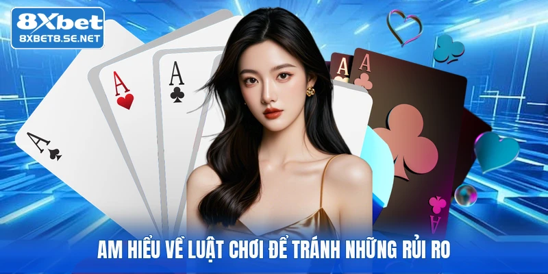 Am hiểu về luật chơi để tránh những rủi ro