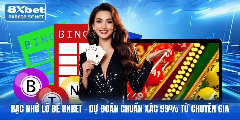 bac nho lo de 8xbet du doan chuan xac 99 tu chuyen gia 1