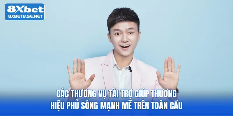 cac thuong vu tai tro giup thuong hieu phu song manh me tren toan cau Các thương vụ tài trợ giúp thương hiệu phủ sóng mạnh mẽ trên toàn cầu