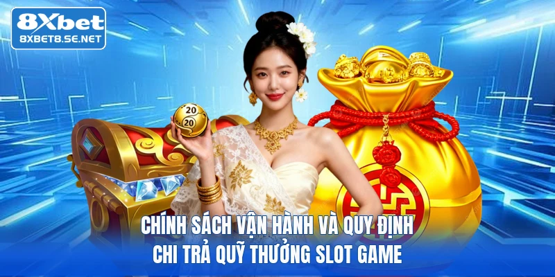 chinh sach van hanh va quy dinh chi tra quy thuong slot game chinh sach van hanh va quy dinh chi tra quy thuong slot game