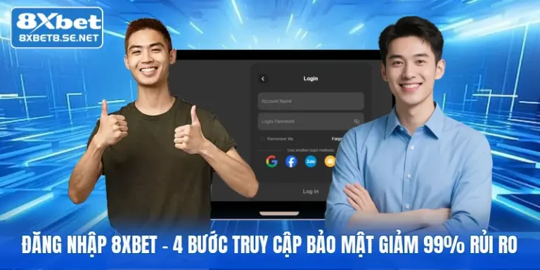 dang nhap 8xbet 4 buoc truy cap bao mat giam 99 rui ro 1