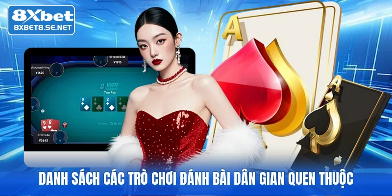 danh sach cac tro choi danh bai dan gian quen thuoc danh sach cac tro choi danh bai dan gian quen thuoc