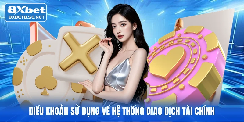 dieu khoan su dung ve he thong giao dich tai chinh Điều khoản sử dụng về hệ thống giao dịch tài chính