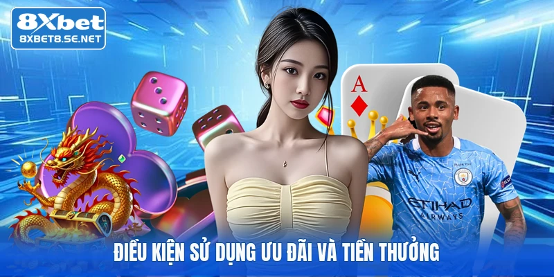dieu kien su dung uu dai va tien thuong Điều kiện sử dụng ưu đãi và tiền thưởng
