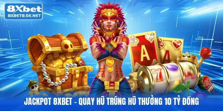 jackpot 8xbet quay hu trung hu thuong 10 ty dong 1