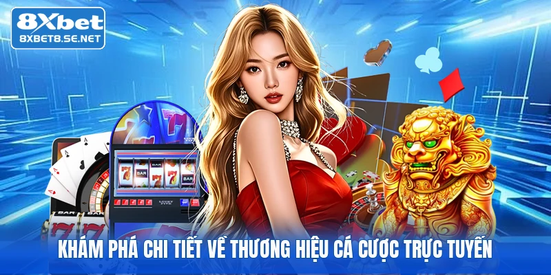 kham pha chi tiet ve thuong hieu ca cuoc truc tuyen Khám phá chi tiết về thương hiệu cá cược trực tuyến