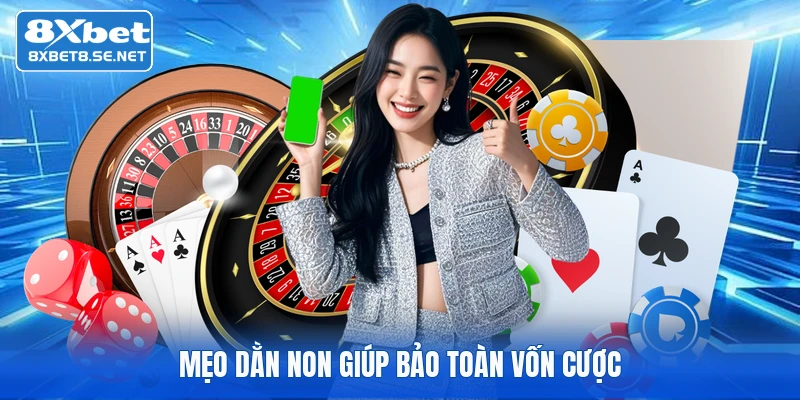 Mẹo dằn non giúp bảo toàn vốn cược