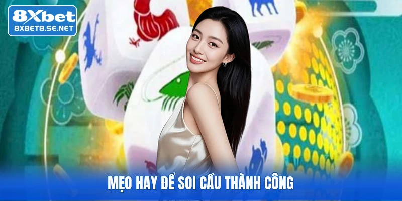 Mẹo hay để soi cầu thành công
