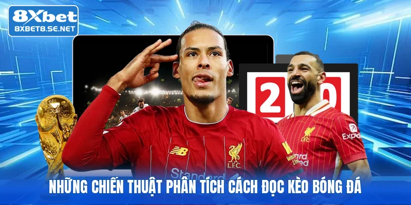 Những chiến thuật phân tích cách đọc kèo bóng đá