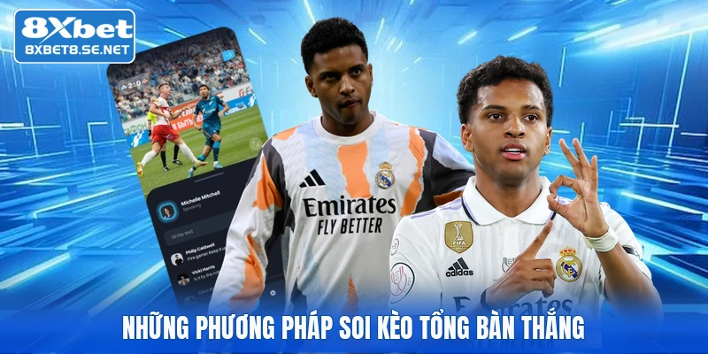 Những phương pháp soi kèo tổng bàn thắng