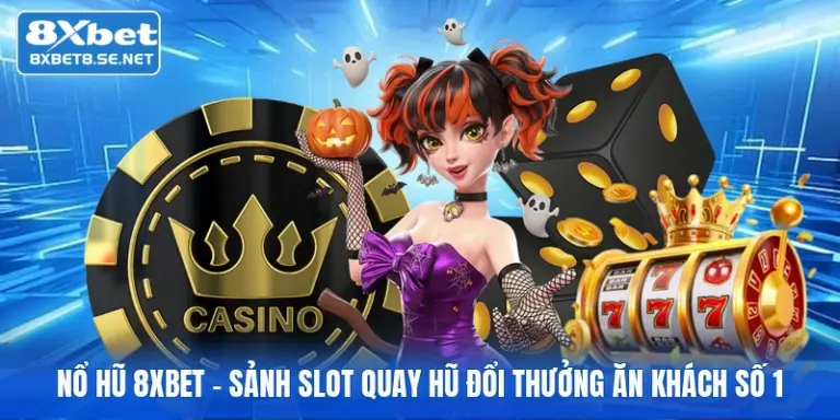 no hu 8xbet sanh slot quay hu doi thuong an khach so 1 1