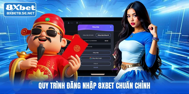 Quy trình đăng nhập 8XBET chuẩn chỉnh