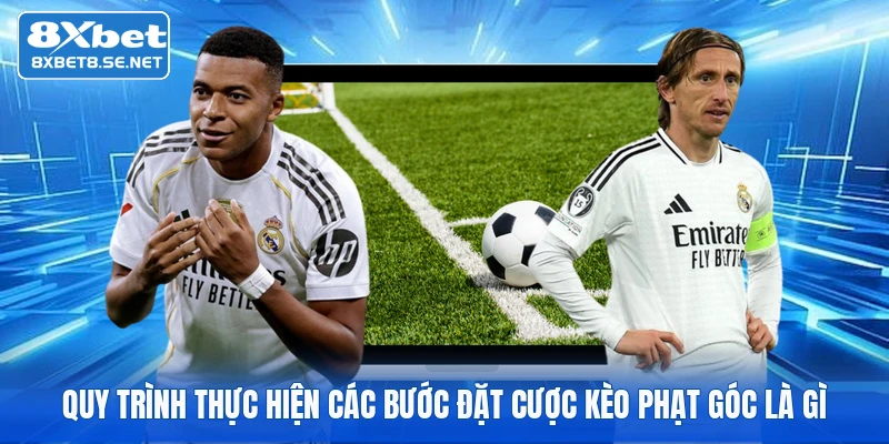 Quy trình thực hiện các bước đặt cược kèo phạt góc là gì