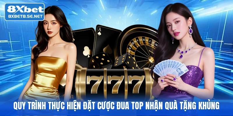 quy trinh thuc hien dat cuoc dua top nhan qua tang khung