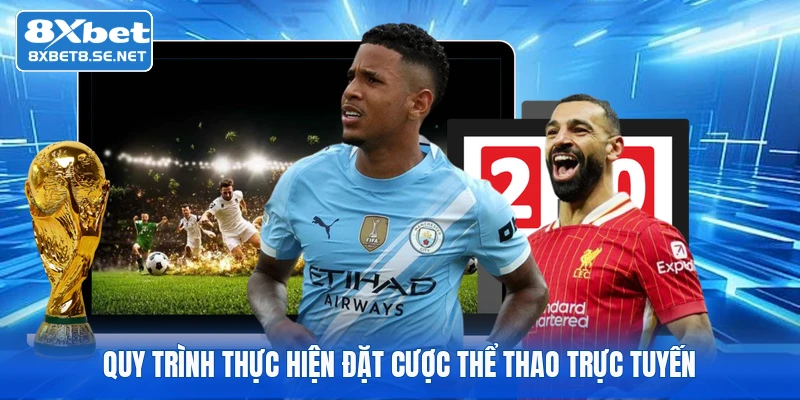 quy trinh thuc hien dat cuoc the thao truc tuyen quy trinh thuc hien dat cuoc the thao truc tuyen