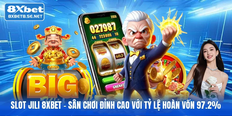 slot jili 8xbet san choi dinh cao voi ty le hoan von 97 2 1
