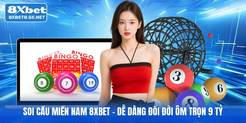 soi cau mien nam 8xbet de dang doi doi om tron 9 ty 1
