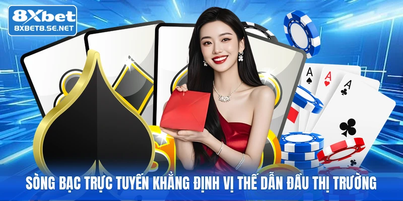 song bac truc tuyen khang dinh vi the dan dau thi truong song bac truc tuyen khang dinh vi the dan dau thi truong