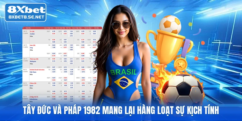 Tây Đức và Pháp 1982 mang lại hàng loạt sự kịch tính