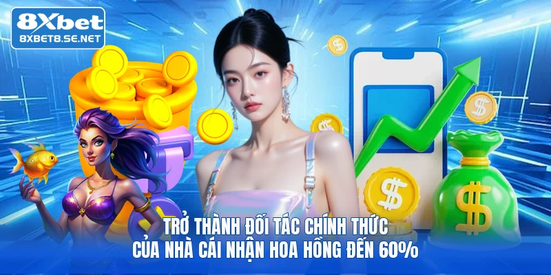 tro thanh doi tac chinh thuc cua nha cai nhan hoa hong den 60 Trở thành đối tác chính thức của nhà cái nhận hoa hồng đến 60%
