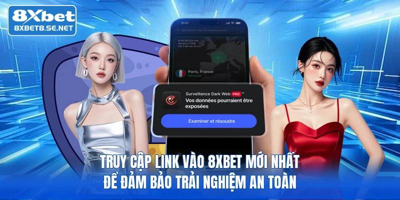 Truy cập link vào 8XBET mới nhất để đảm bảo trải nghiệm an toàn