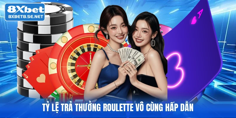Tỷ lệ trả thưởng Roulette vô cùng hấp dẫn