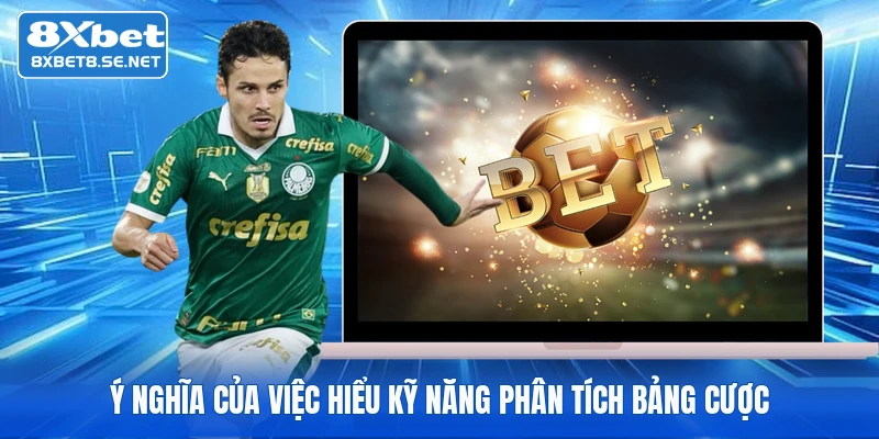 Ý nghĩa của việc hiểu kỹ năng phân tích bảng cược
